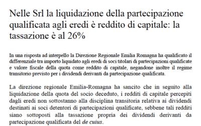 Nelle Srl la liquidazione della partecipazione qualificata agli eredi è reddito di capitale: la tassazione è al 26%